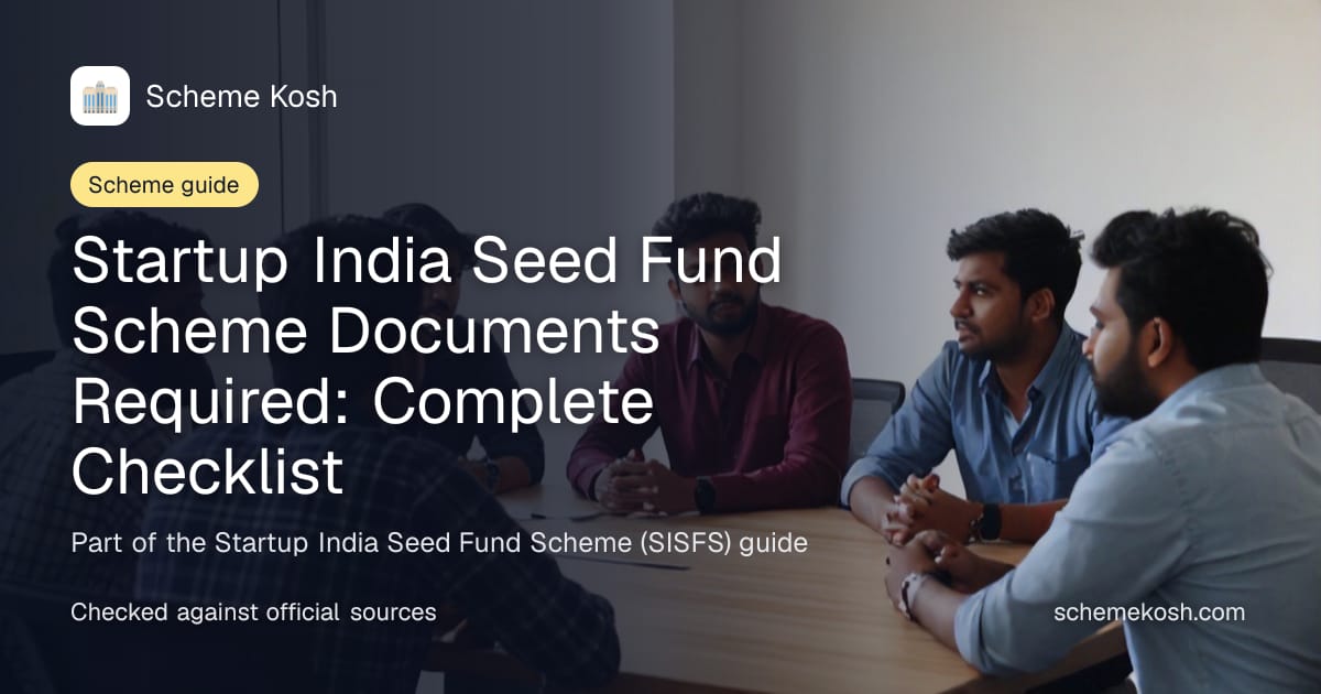 Startup India Seed Fund Scheme Documents Required: Complete Checklist, a guide to Startup India Seed Fund Scheme (SISFS)