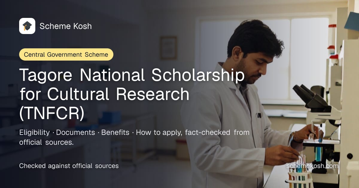 Tagore National Scholarship for Cultural Research (TNFCR): Rs 50,000 per month honorarium for scholars, up to two years. Eligibility and how to apply