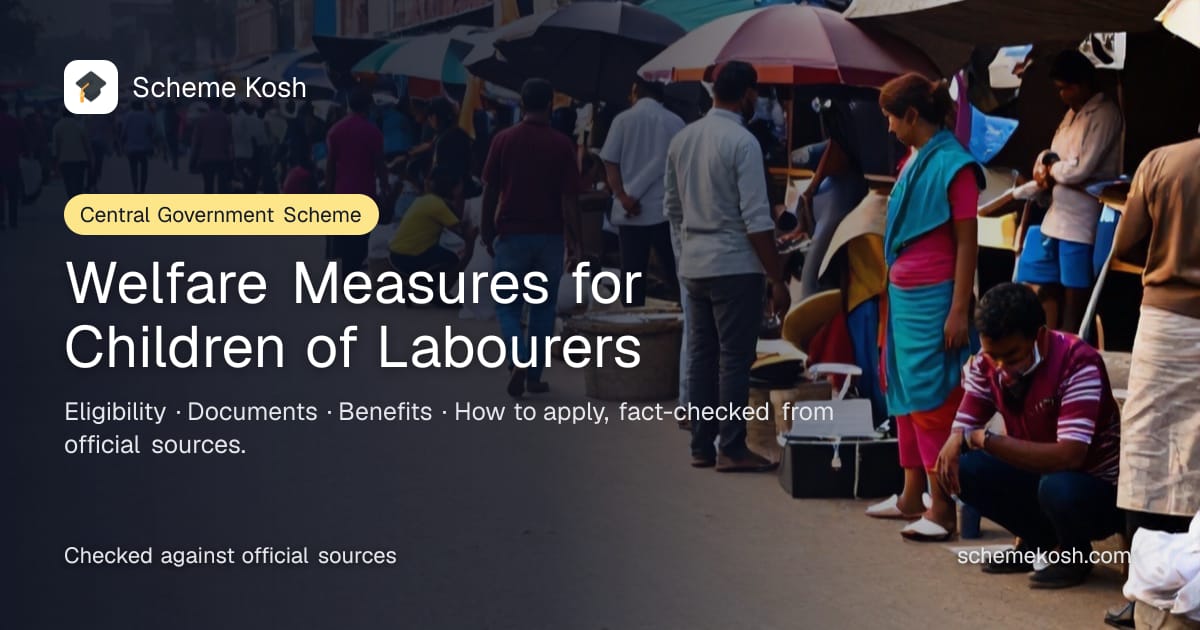 Welfare Measures for Children of Labourers: Educational financial assistance for children of registered sector labourers. Eligibility and how to apply