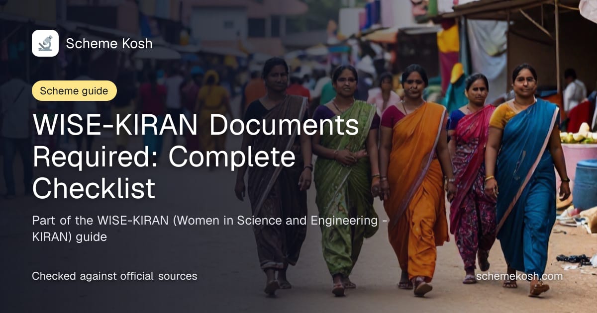 WISE-KIRAN Documents Required: Complete Checklist, a guide to WISE-KIRAN (Women in Science and Engineering - KIRAN)